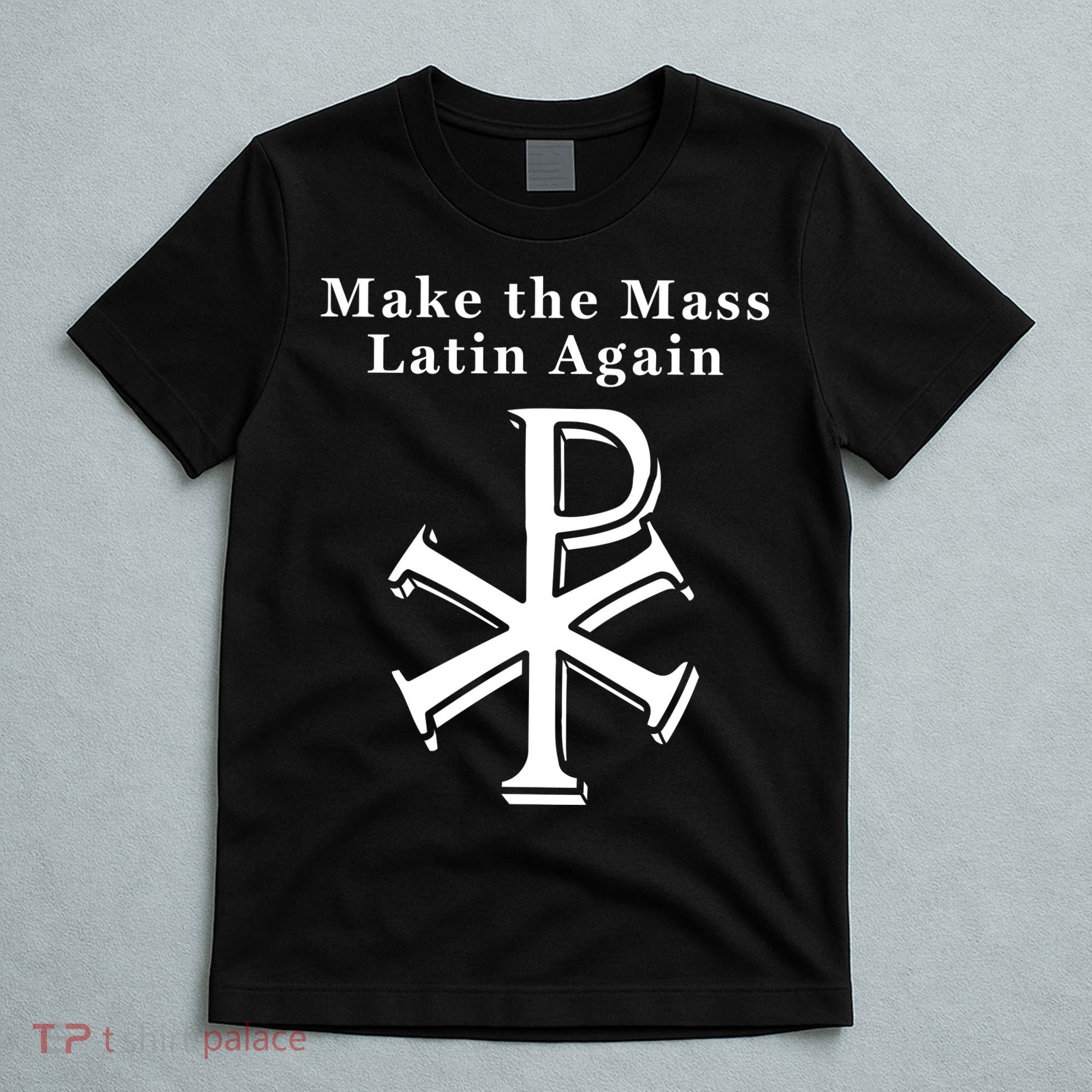 Roman Catholic Make The Mass Latin Again T-Shirt