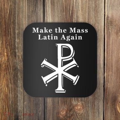 Roman Catholic Make The Mass Latin Again Coaster