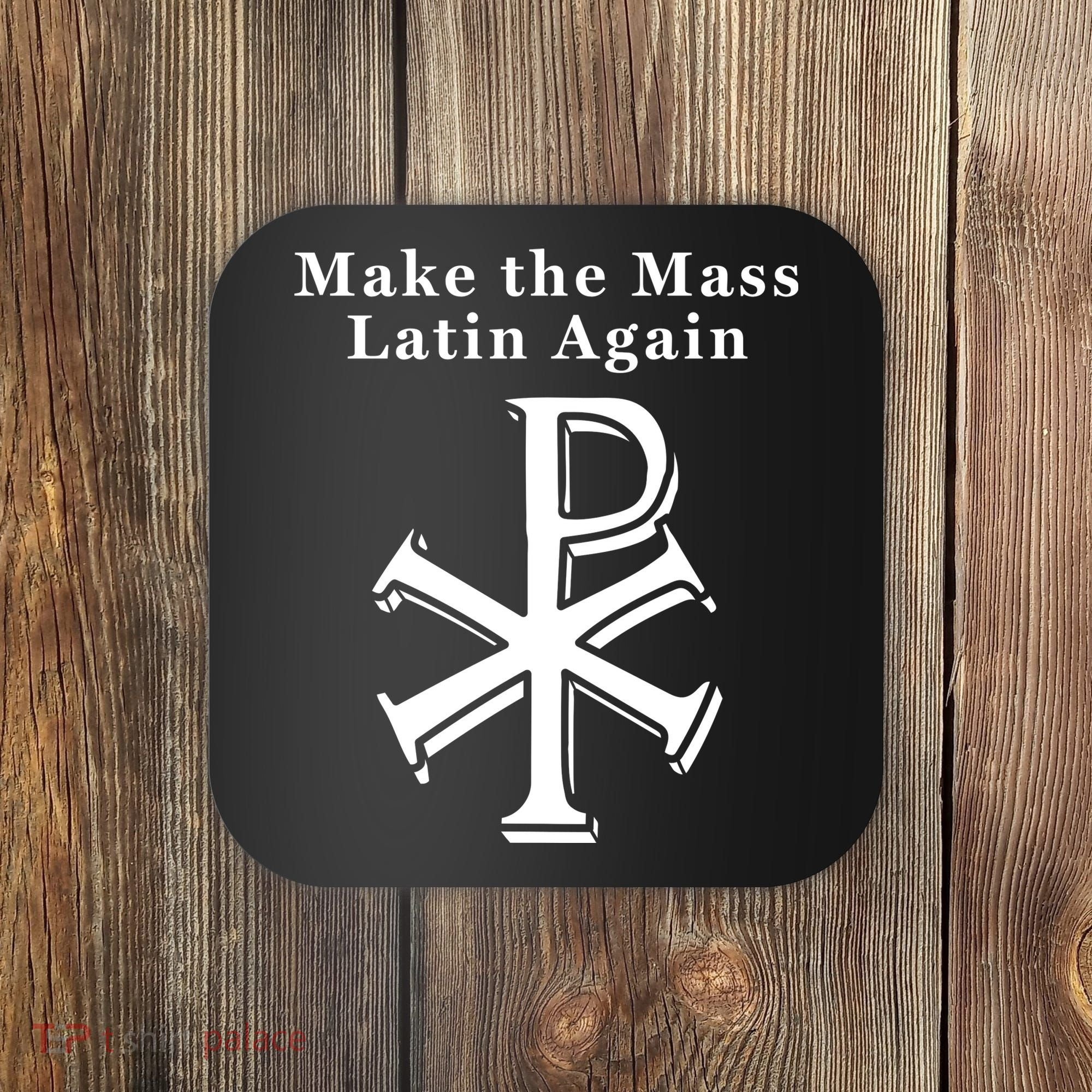 Roman Catholic Make The Mass Latin Again Coaster