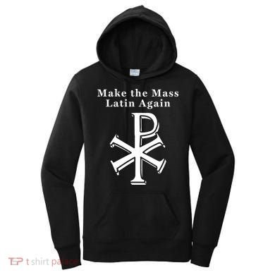 Roman Catholic Make The Mass Latin Again Women's Hoodie