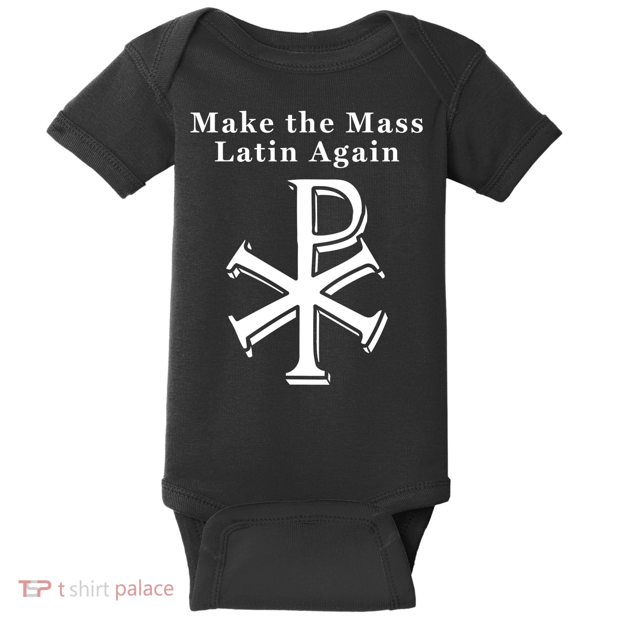 Roman Catholic Make The Mass Latin Again Baby Bodysuit