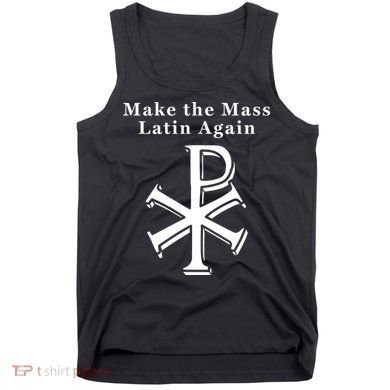 Roman Catholic Make The Mass Latin Again Tank Top
