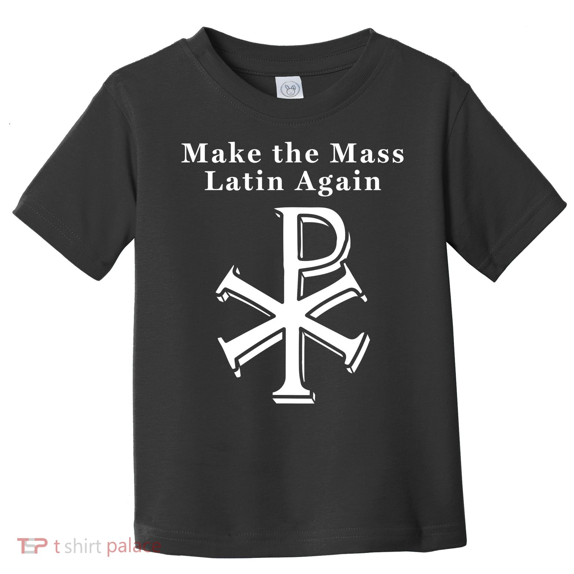 Roman Catholic Make The Mass Latin Again Toddler T-Shirt
