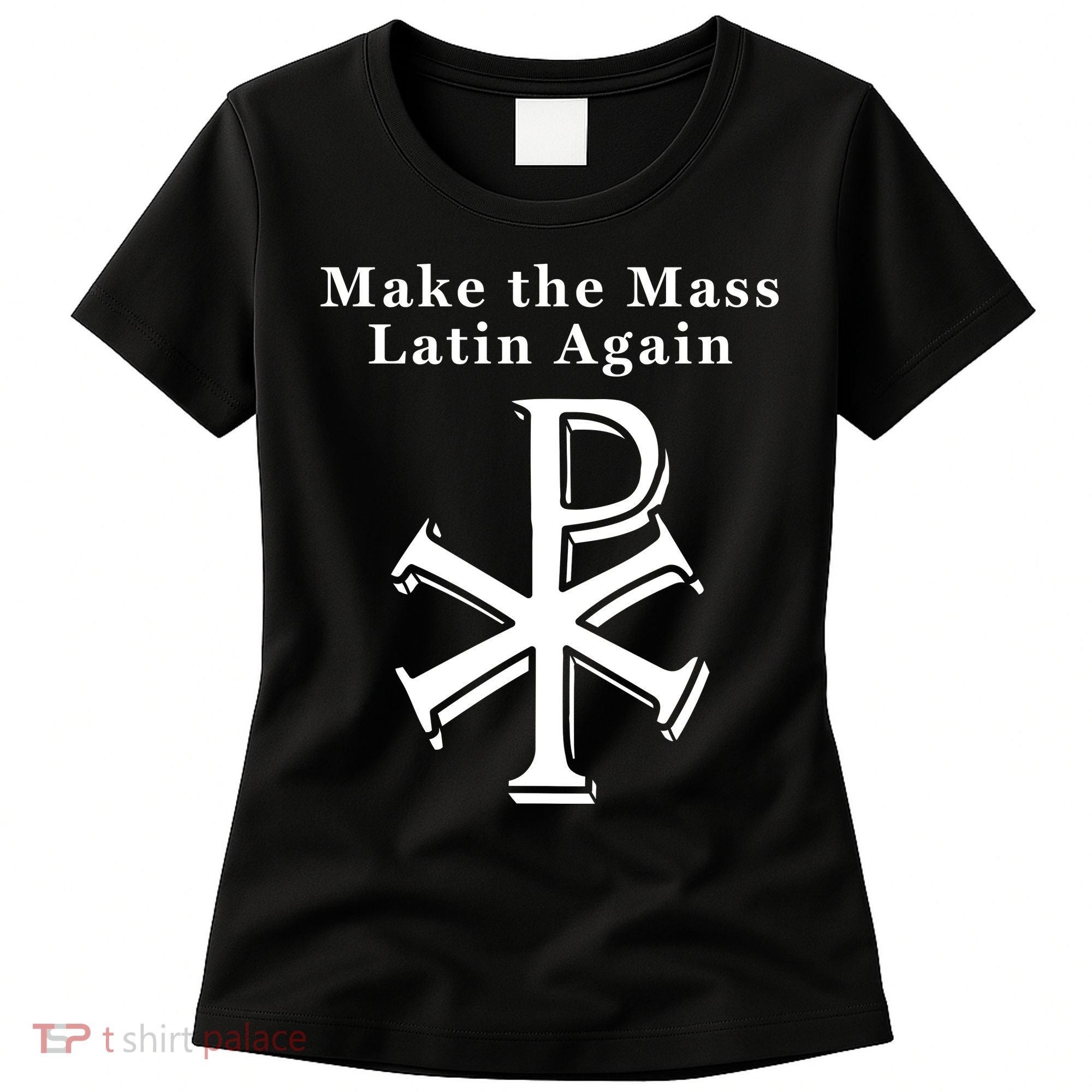 Roman Catholic Make The Mass Latin Again Women's T-Shirt