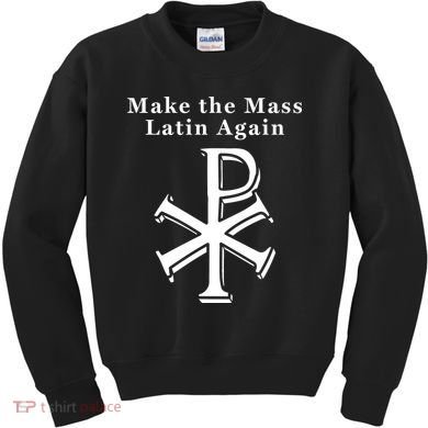 Roman Catholic Make The Mass Latin Again Kids Sweatshirt