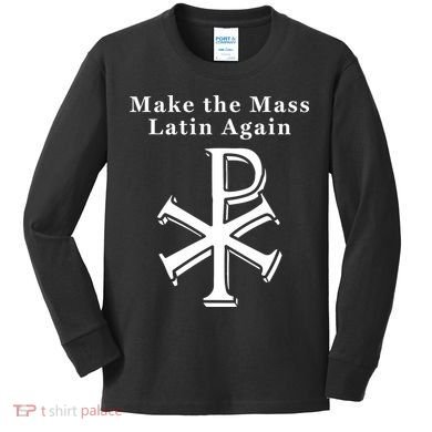 Roman Catholic Make The Mass Latin Again Kids Long Sleeve Shirt