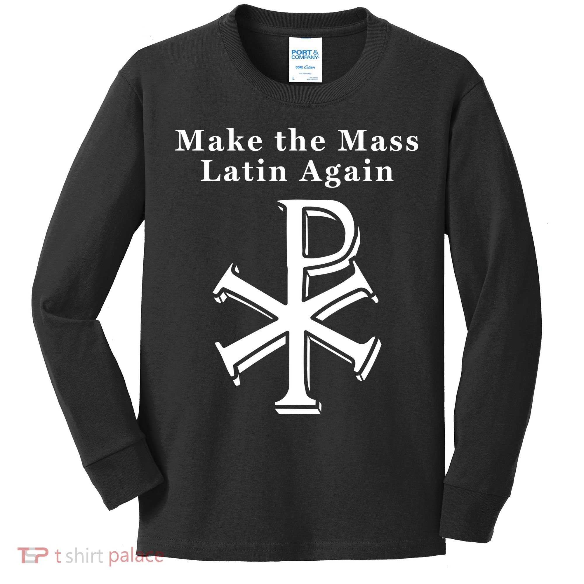 Roman Catholic Make The Mass Latin Again Kids Long Sleeve Shirt