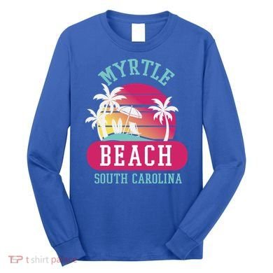 Retro Cool Myrtle Beach Sc Beaches Gift Long Sleeve Shirt