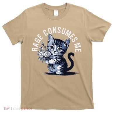 Rage Consumes Me Funny Cat Meme T-Shirt