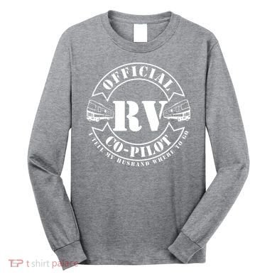 RV CoPilot Motorhome Camping Retirement Adventure Long Sleeve Shirt