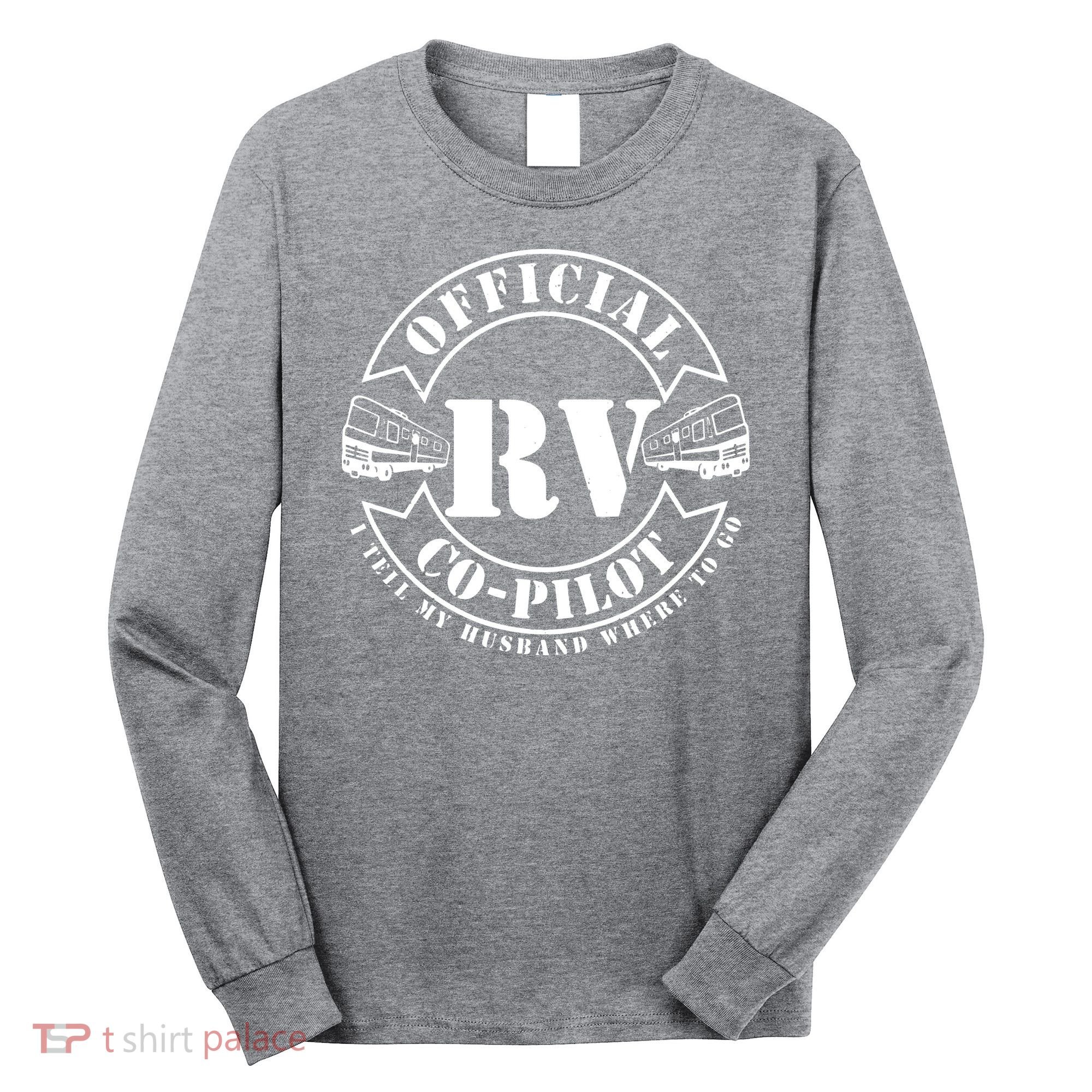 RV CoPilot Motorhome Camping Retirement Adventure Long Sleeve Shirt