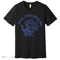 Rage Consumes Me Cat Flower Cute Kitty Cat Meme Premium T-Shirt thumb 0