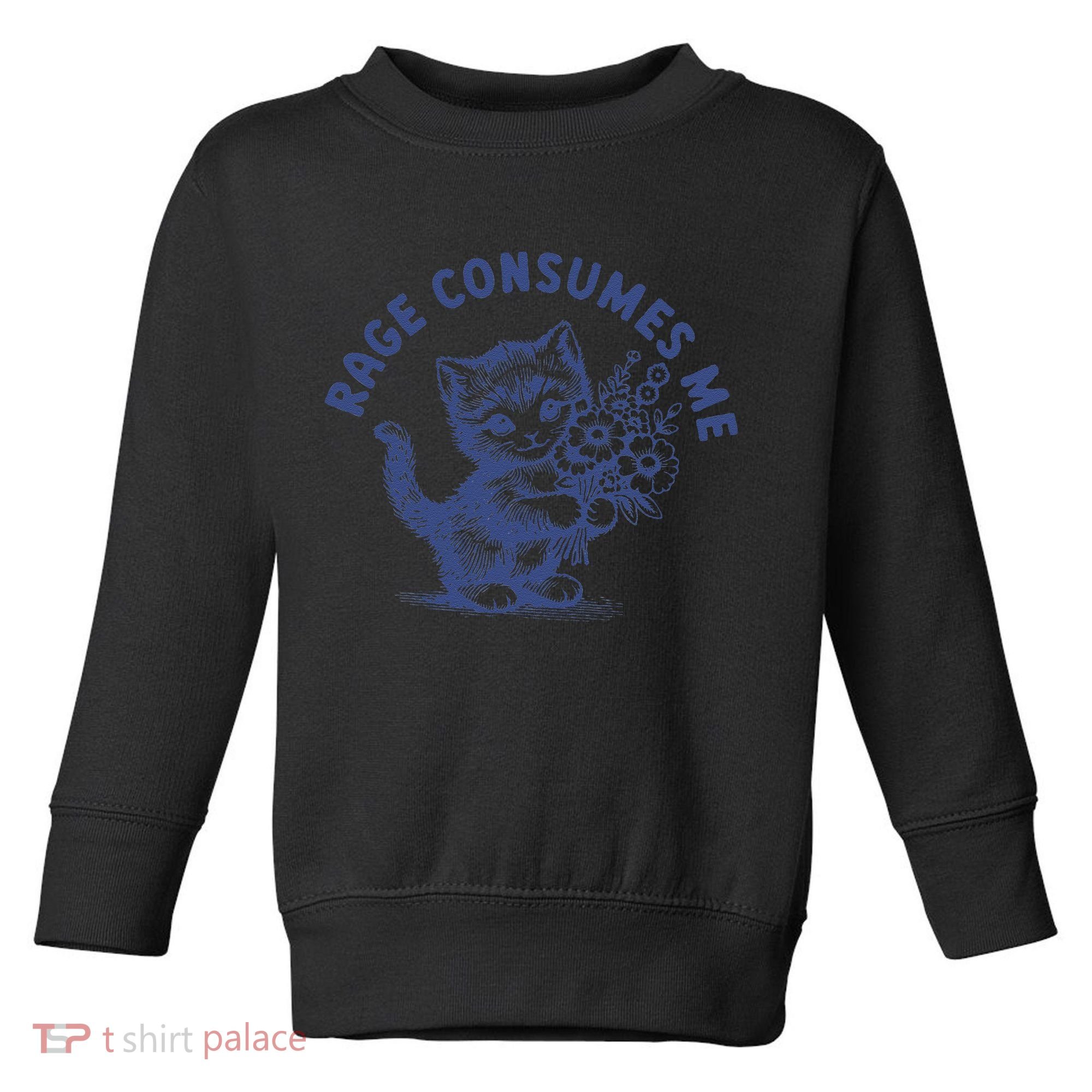 Rage Consumes Me Cat Flower Cute Kitty Cat Meme Toddler Sweatshirt