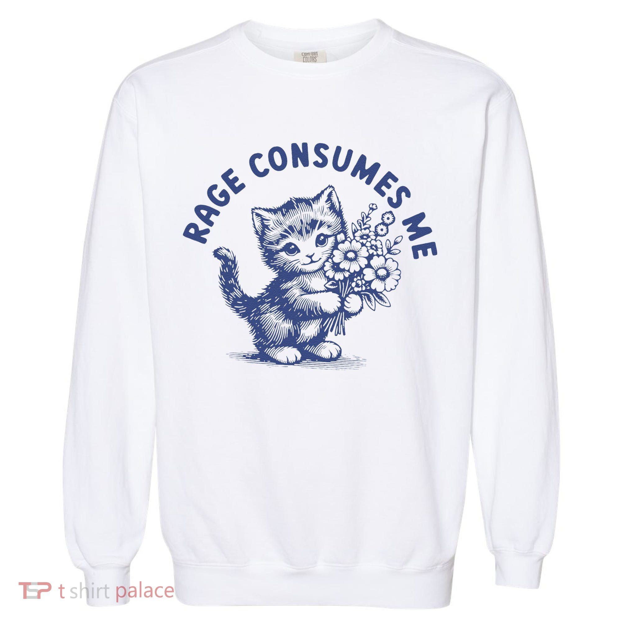 Rage Consumes Me Cat Flower Cute Kitty Cat Meme Garment-Dyed Sweatshirt