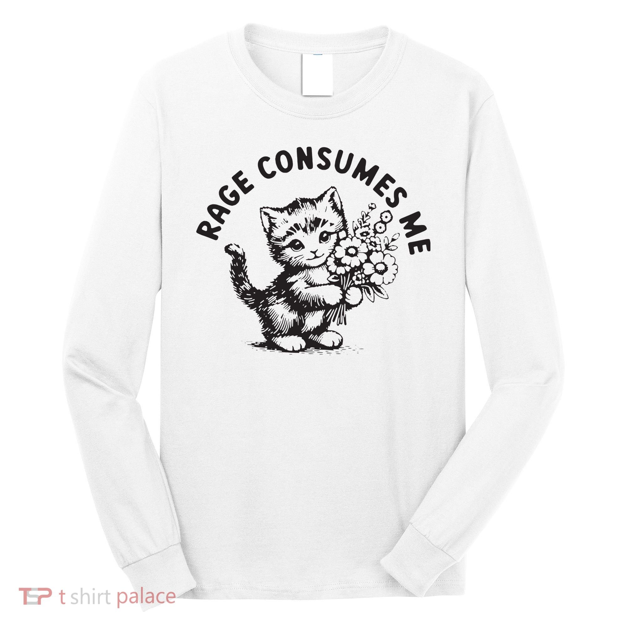 Rage Consumes Me Weirdcore Funny Hilarious Kitten Meme Long Sleeve Shirt