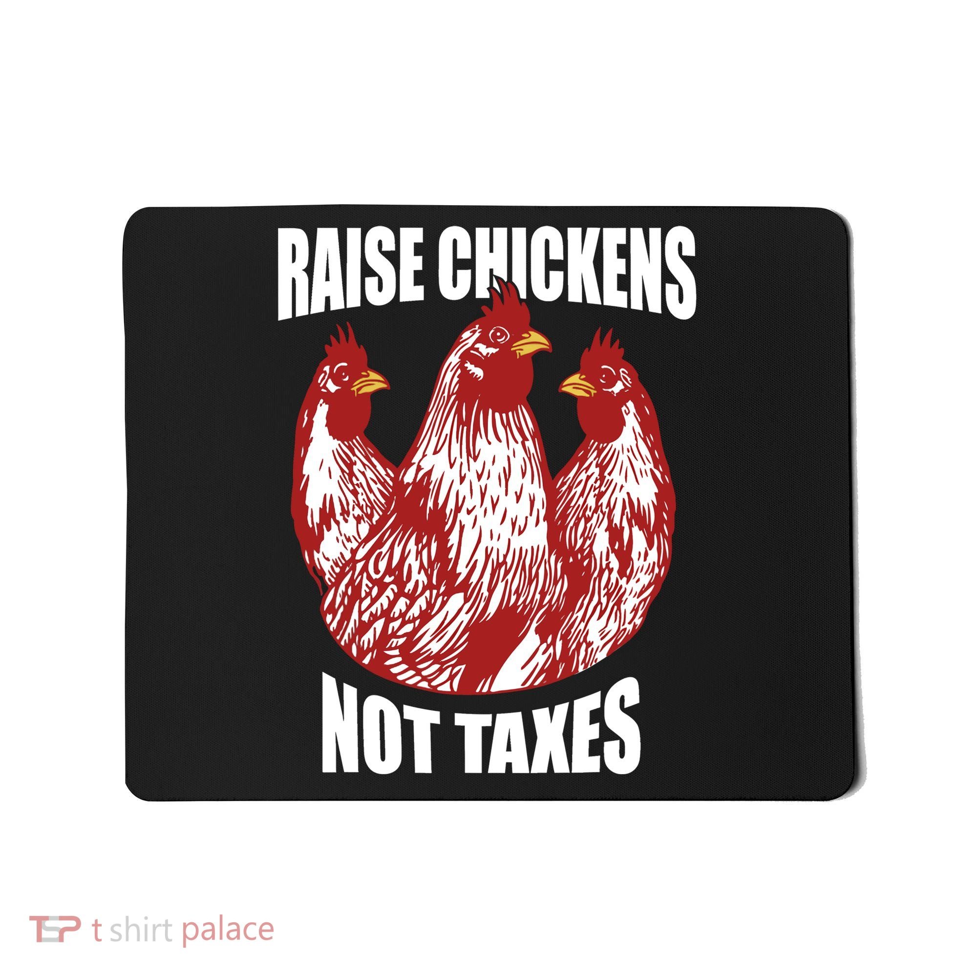 Raise Chickens Not Taxes Ranch Homestead Farming Libertarian Mousepad