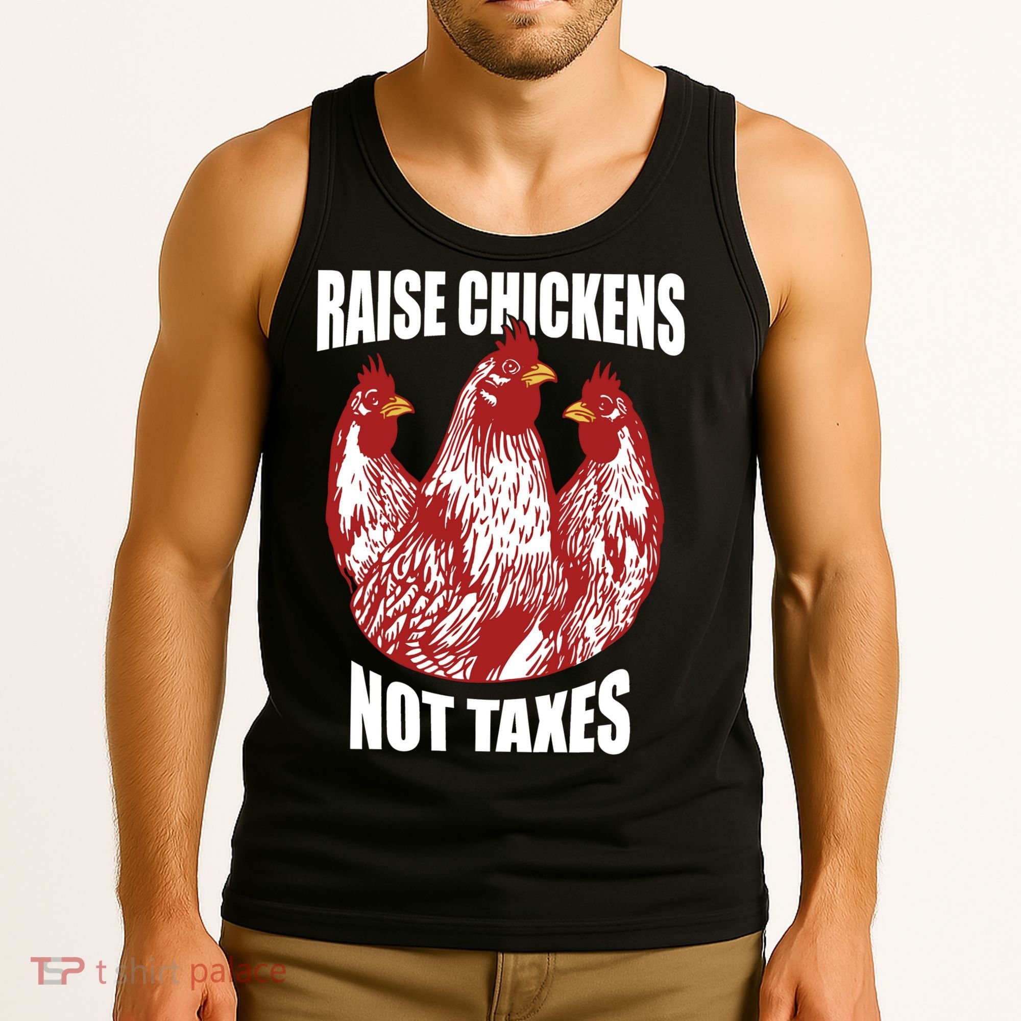 Raise Chickens Not Taxes Ranch Homestead Farming Libertarian Tank Top