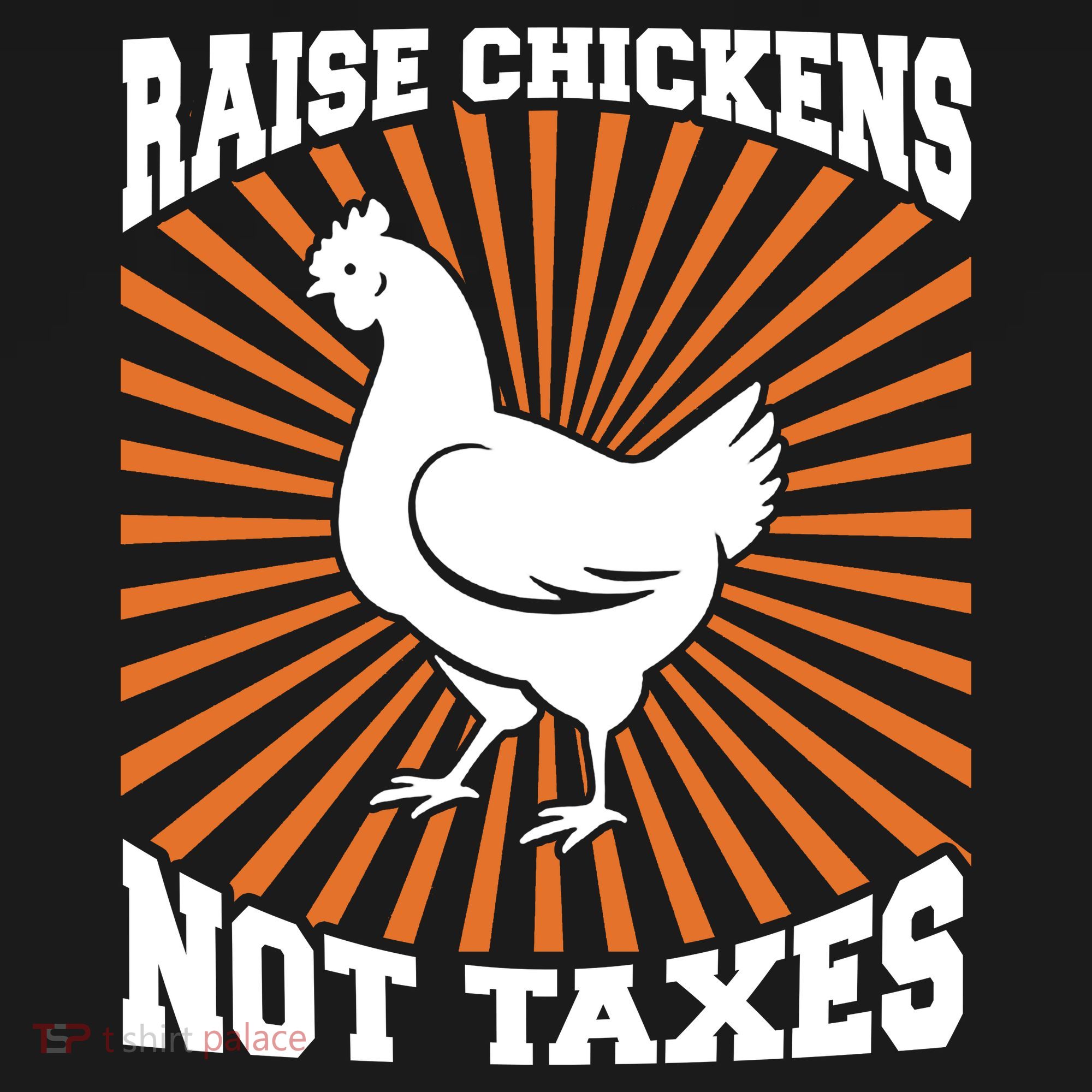 Raise Chickens Not Taxes Ranch Homestead Farming Libertarian Doggie Tank