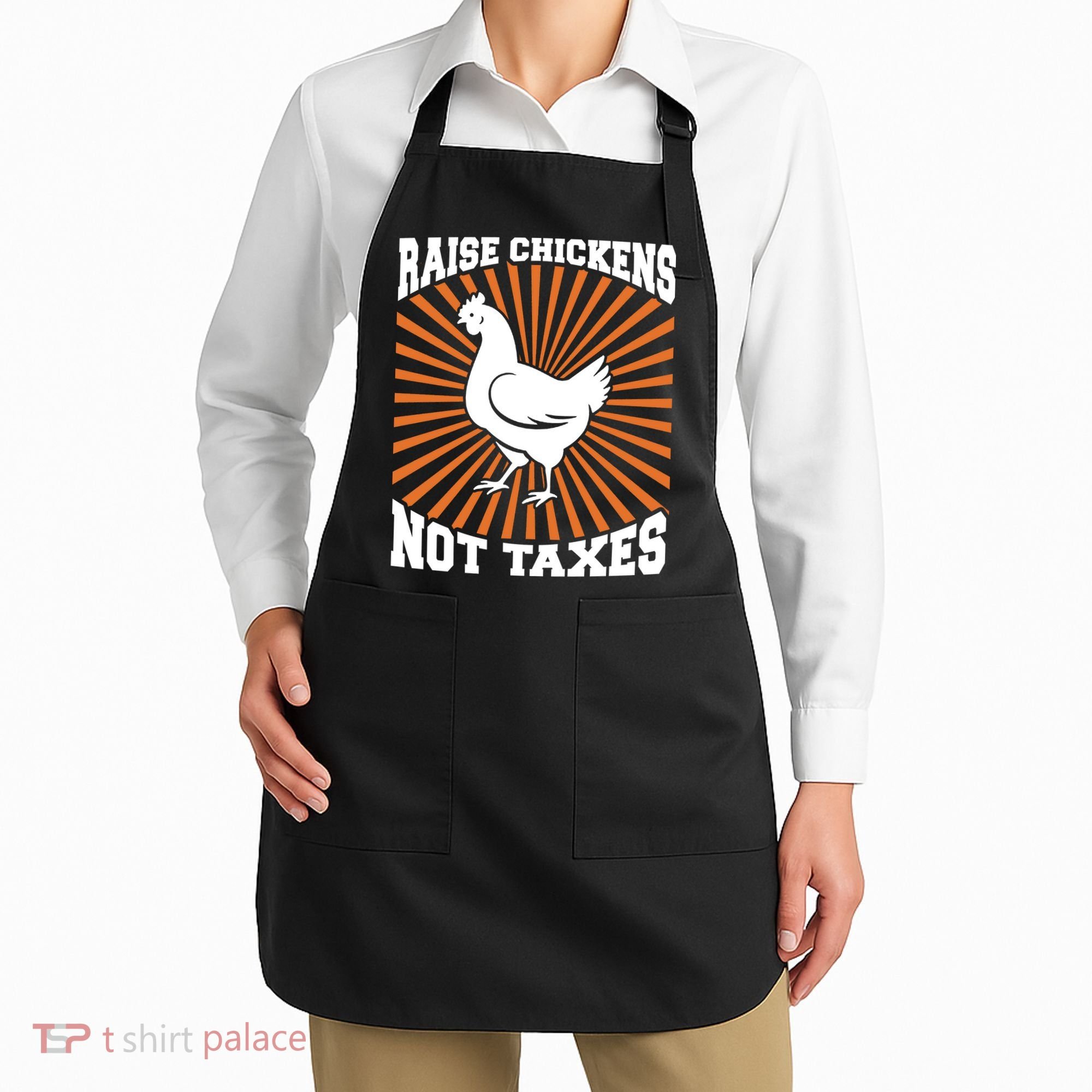 Raise Chickens Not Taxes Ranch Homestead Farming Libertarian Apron