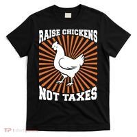 Raise Chickens Not Taxes Ranch Homestead Farming Libertarian T-Shirt thumb 0