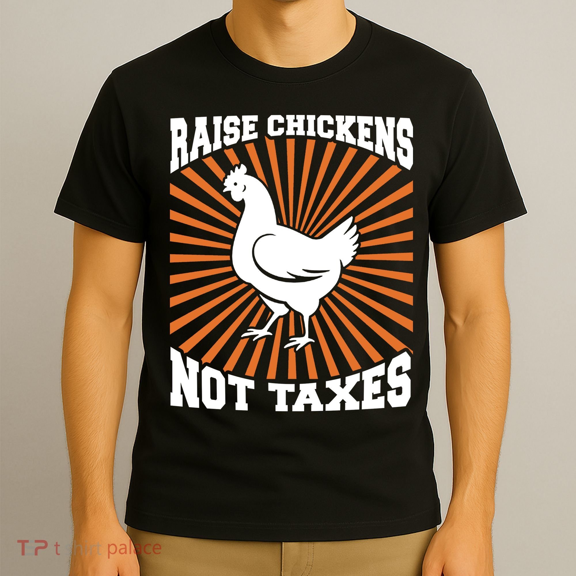 Raise Chickens Not Taxes Ranch Homestead Farming Libertarian T-Shirt