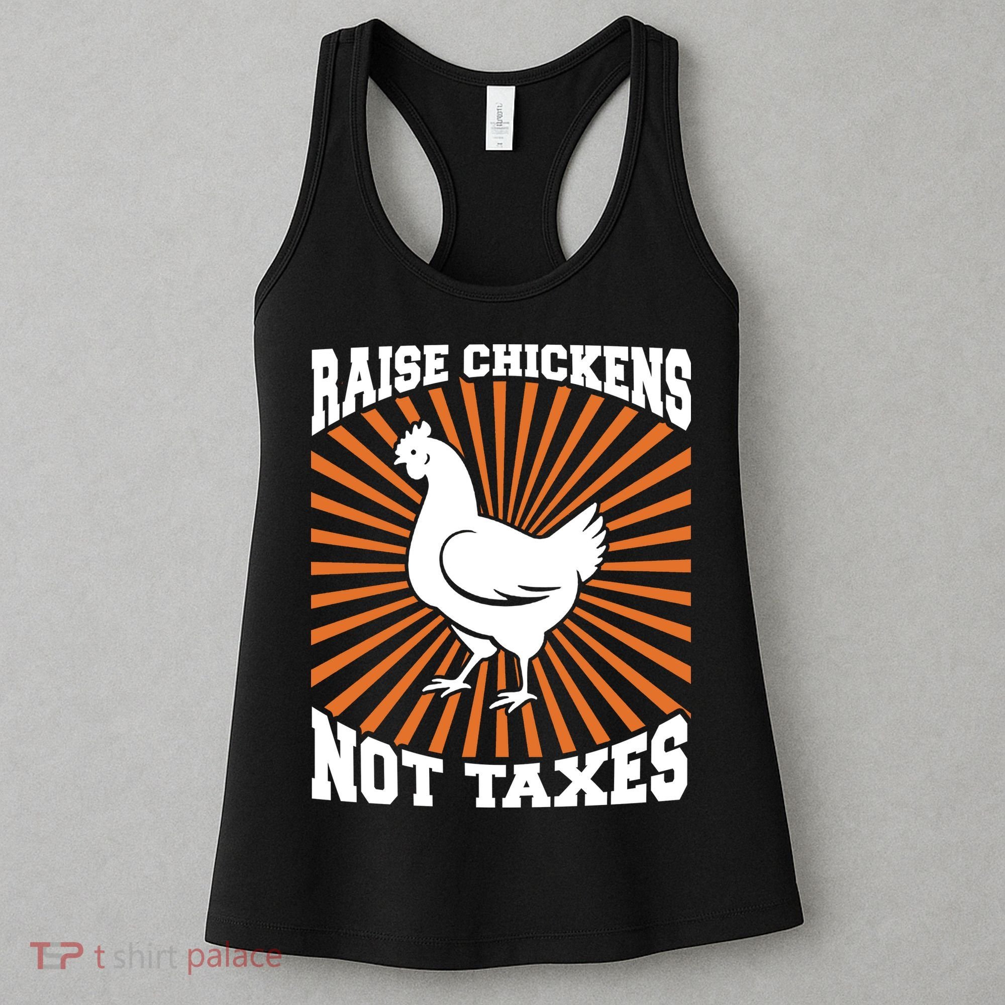 Raise Chickens Not Taxes Ranch Homestead Farming Libertarian Women's Tank Top
