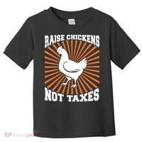 Raise Chickens Not Taxes Ranch Homestead Farming Libertarian Toddler T-Shirt thumb 0