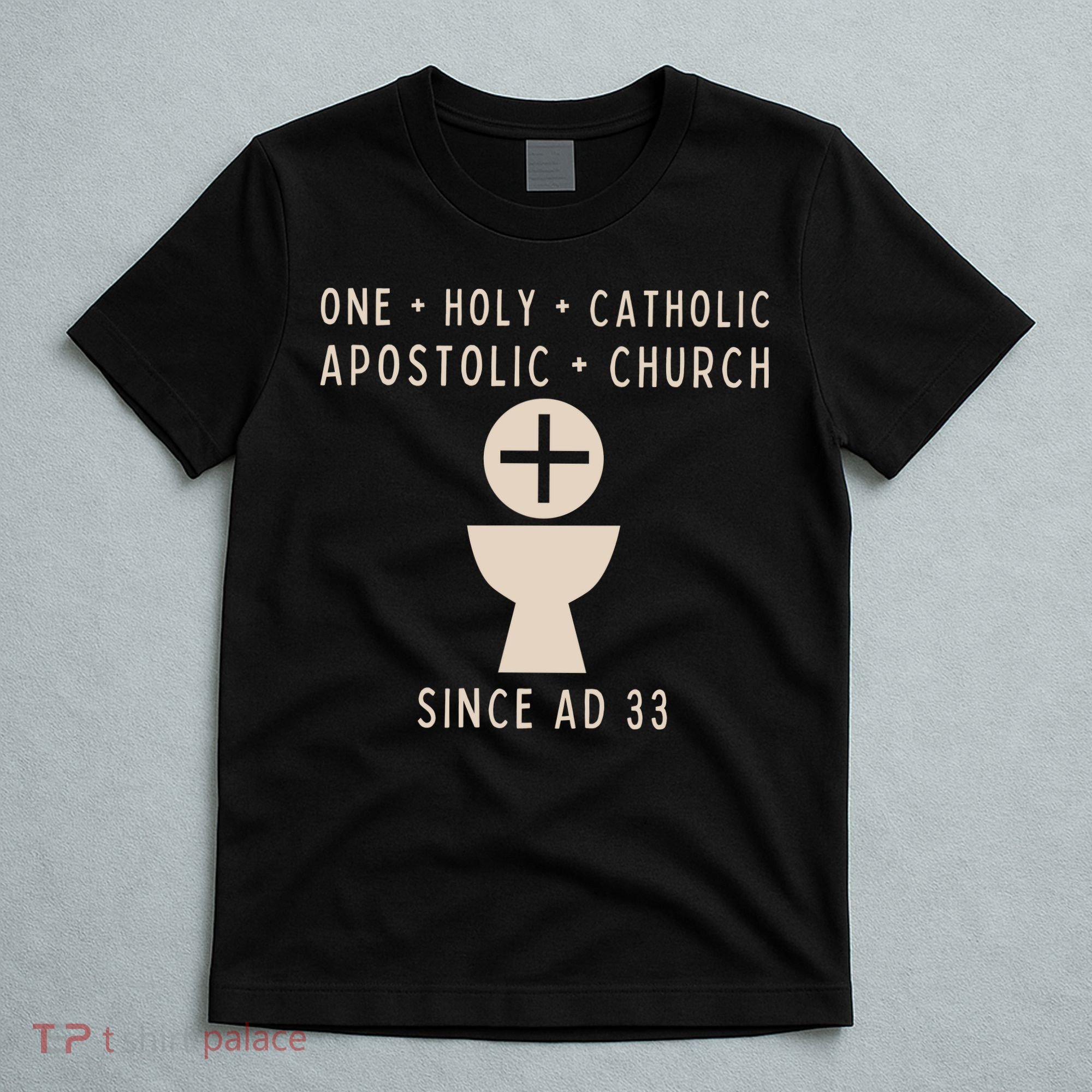 Roman Catholic One Holy Catholic Apostolic Church T-Shirt