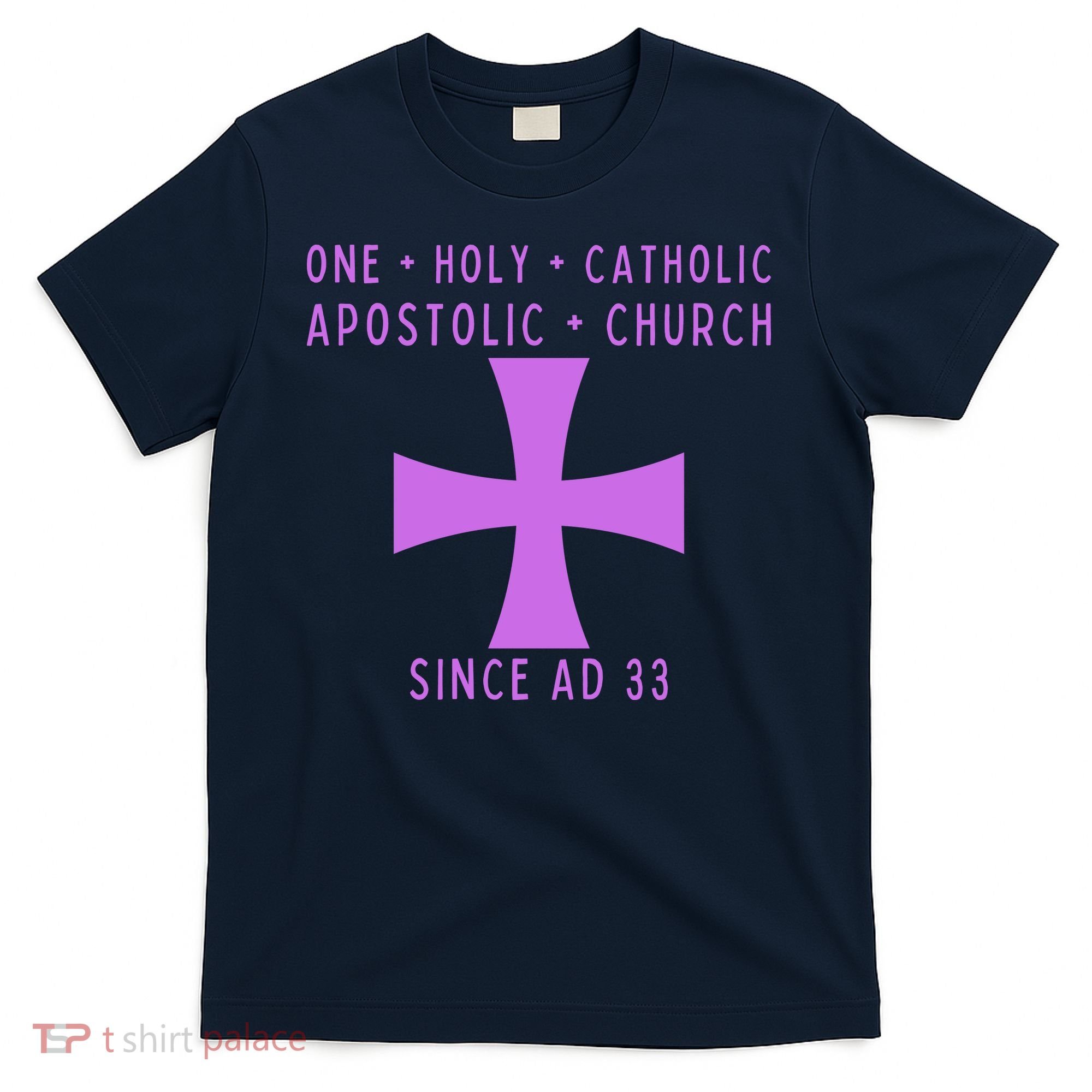 Roman Catholic One Holy Catholic Apostolic Church T-Shirt