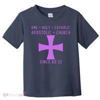 Roman Catholic One Holy Catholic Apostolic Church Toddler T-Shirt thumb 0
