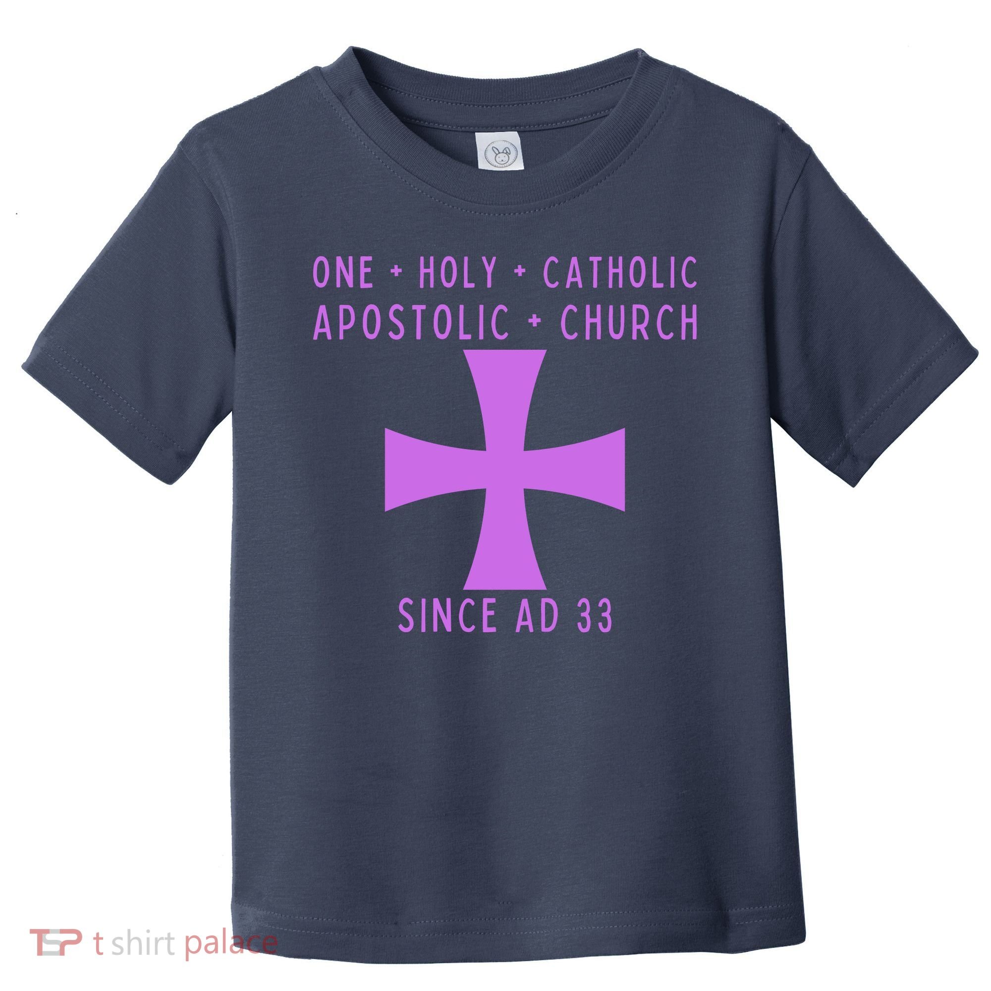 Roman Catholic One Holy Catholic Apostolic Church Toddler T-Shirt