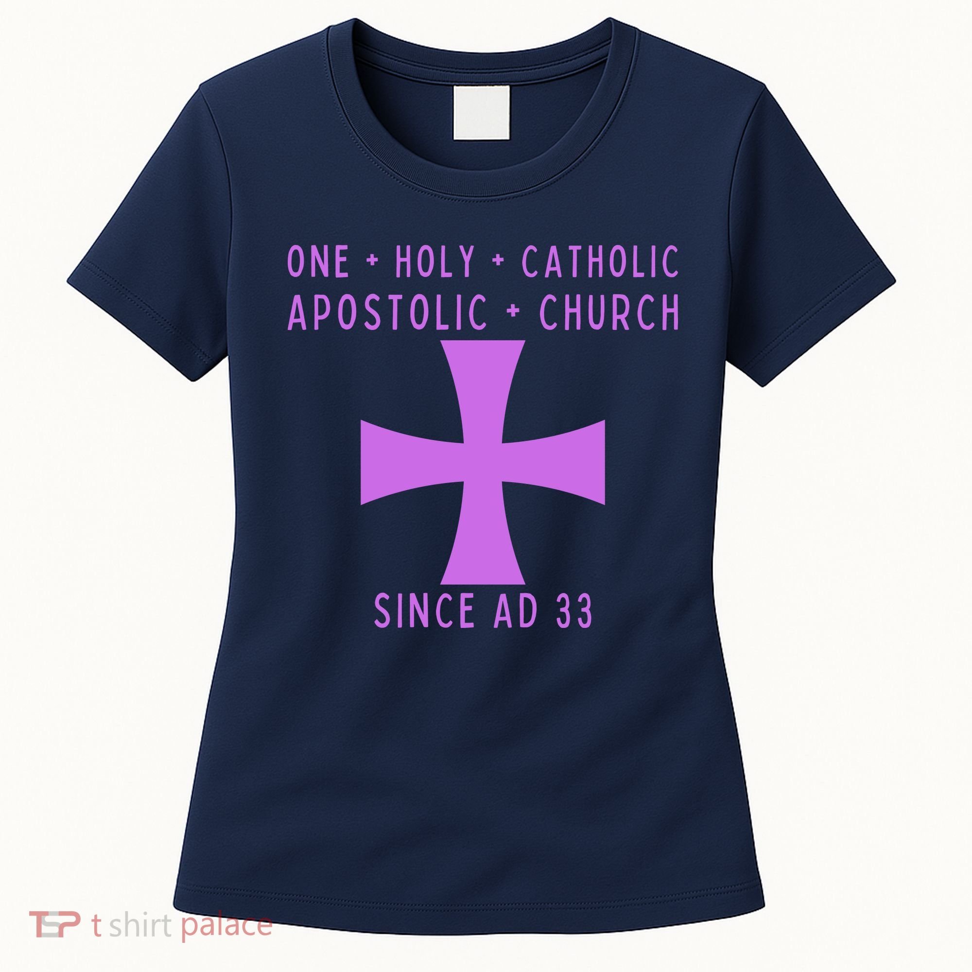 Roman Catholic One Holy Catholic Apostolic Church Women's T-Shirt
