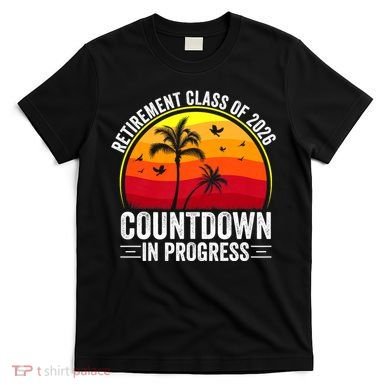 Retirement Class Of 2026 Countdown In Progress Teacher T-Shirt