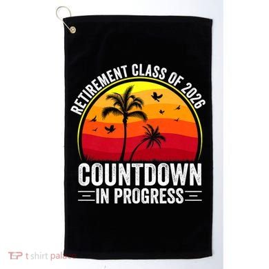 Retirement Class Of 2026 Countdown In Progress Teacher Golf Towel