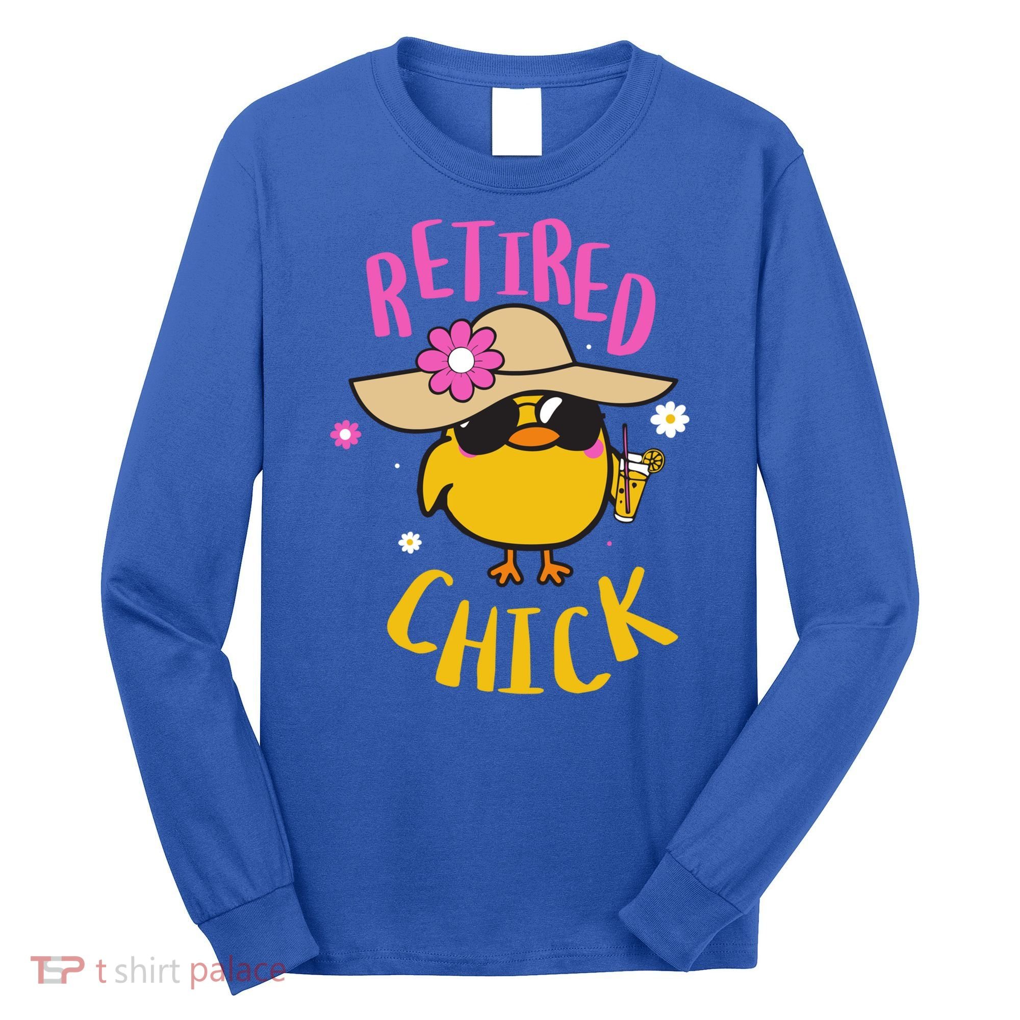 Retired Chick Pension Vacation Pensioner Retirement Chicken Gift Long Sleeve Shirt