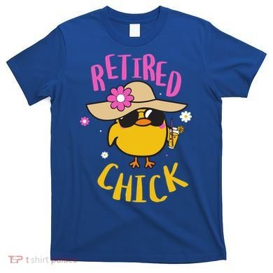 Retired Chick Pension Vacation Pensioner Retirement Chicken Gift T-Shirt