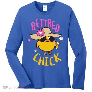Retired Chick Pension Vacation Pensioner Retirement Chicken Gift Women's Long Sleeve Shirt