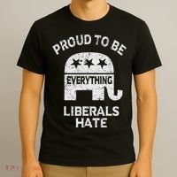 Republican Conservative Proud To Be Everything Liberals Hate T-Shirt thumb 3