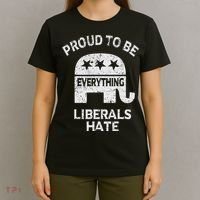Republican Conservative Proud To Be Everything Liberals Hate T-Shirt thumb 4