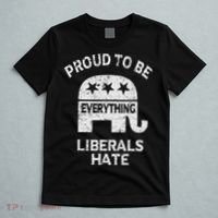 Republican Conservative Proud To Be Everything Liberals Hate T-Shirt thumb 5