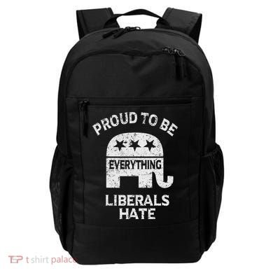 Republican Conservative Proud To Be Everything Liberals Hate Backpack