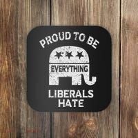 Republican Conservative Proud To Be Everything Liberals Hate Coaster thumb 0