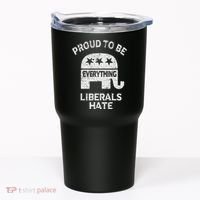 Republican Conservative Proud To Be Everything Liberals Hate Tumbler thumb 0