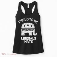 Republican Conservative Proud To Be Everything Liberals Hate Women's Tank Top thumb 0