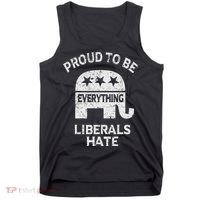 Republican Conservative Proud To Be Everything Liberals Hate Tank Top thumb 0