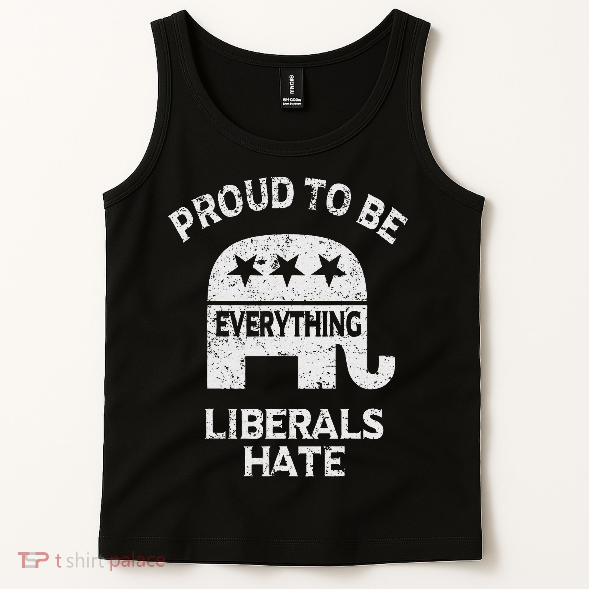 Republican Conservative Proud To Be Everything Liberals Hate Tank Top