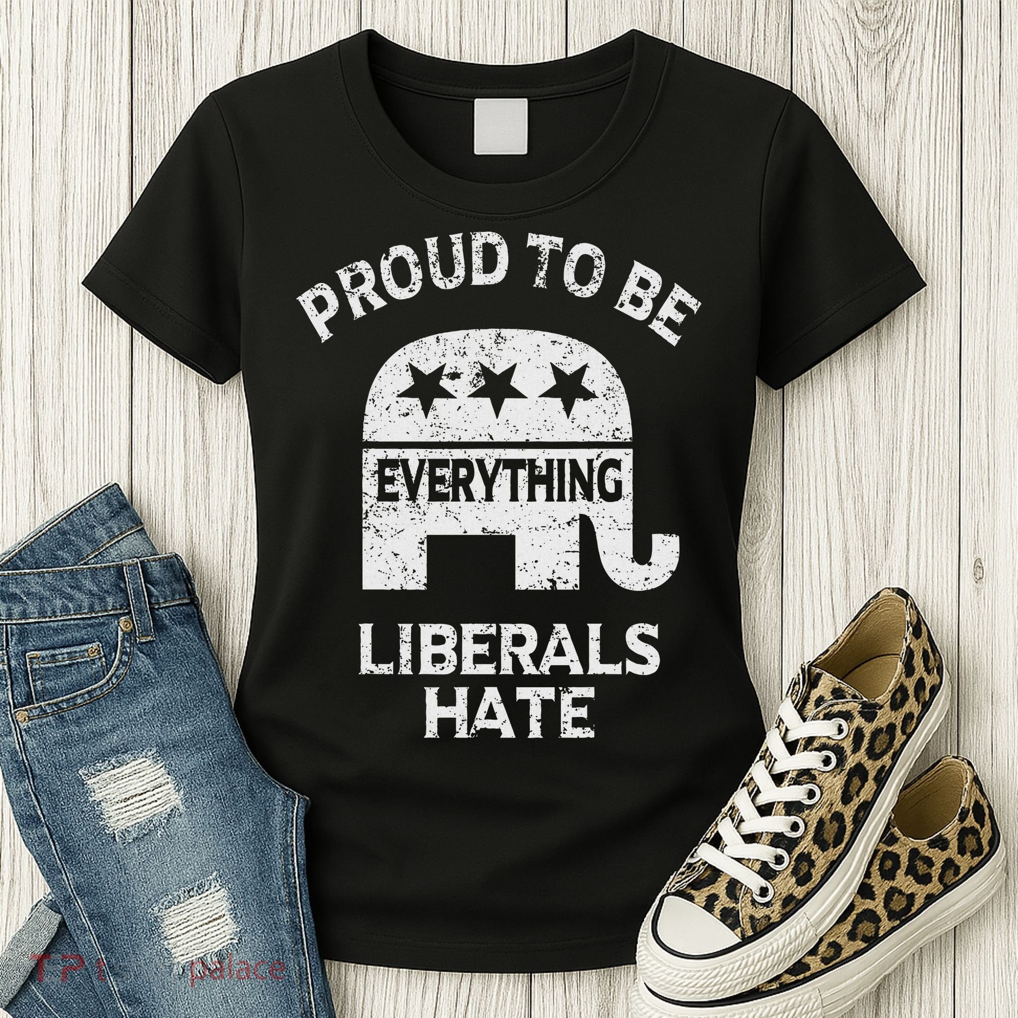 Republican Conservative Proud To Be Everything Liberals Hate Women's T-Shirt