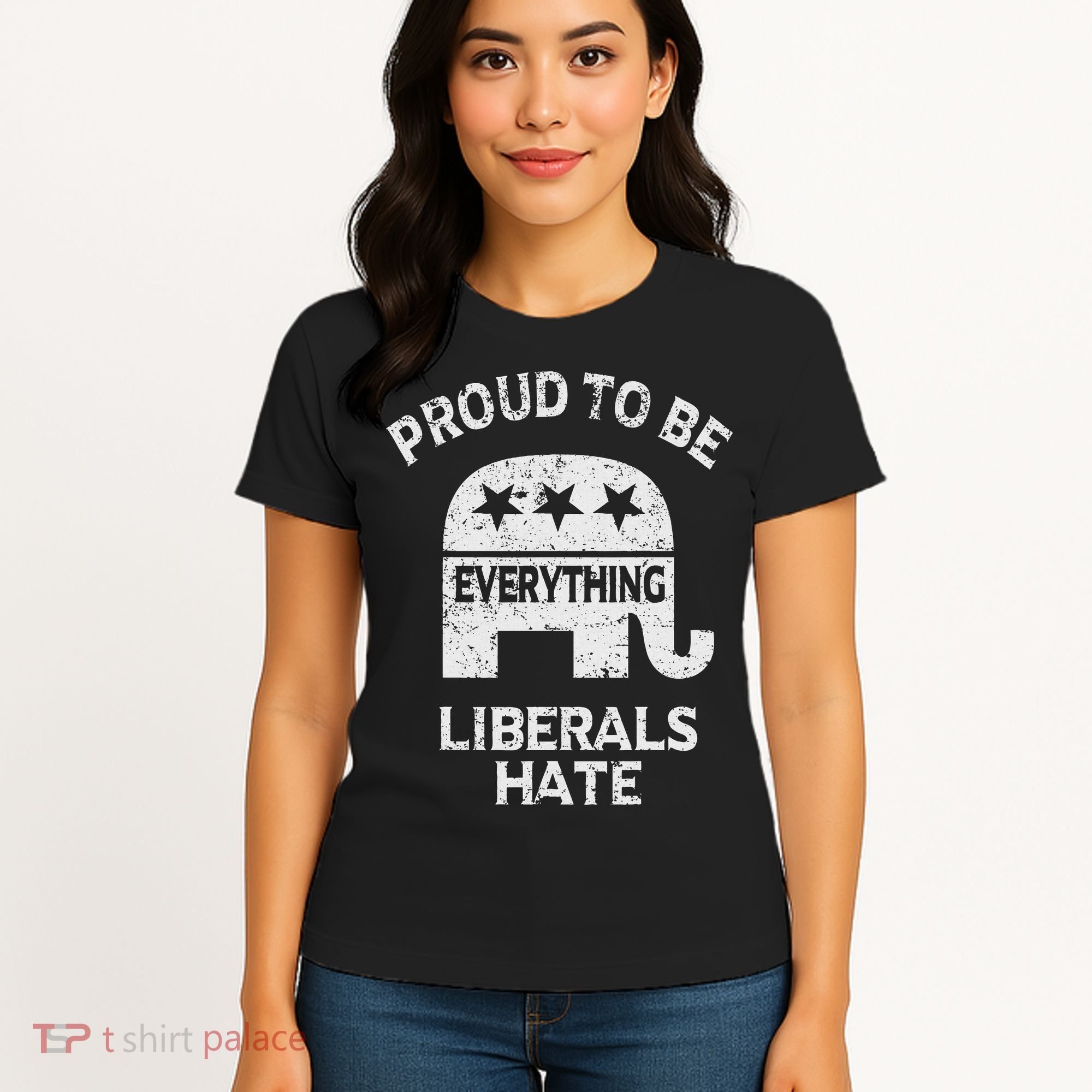 Republican Conservative Proud To Be Everything Liberals Hate Women's T-Shirt