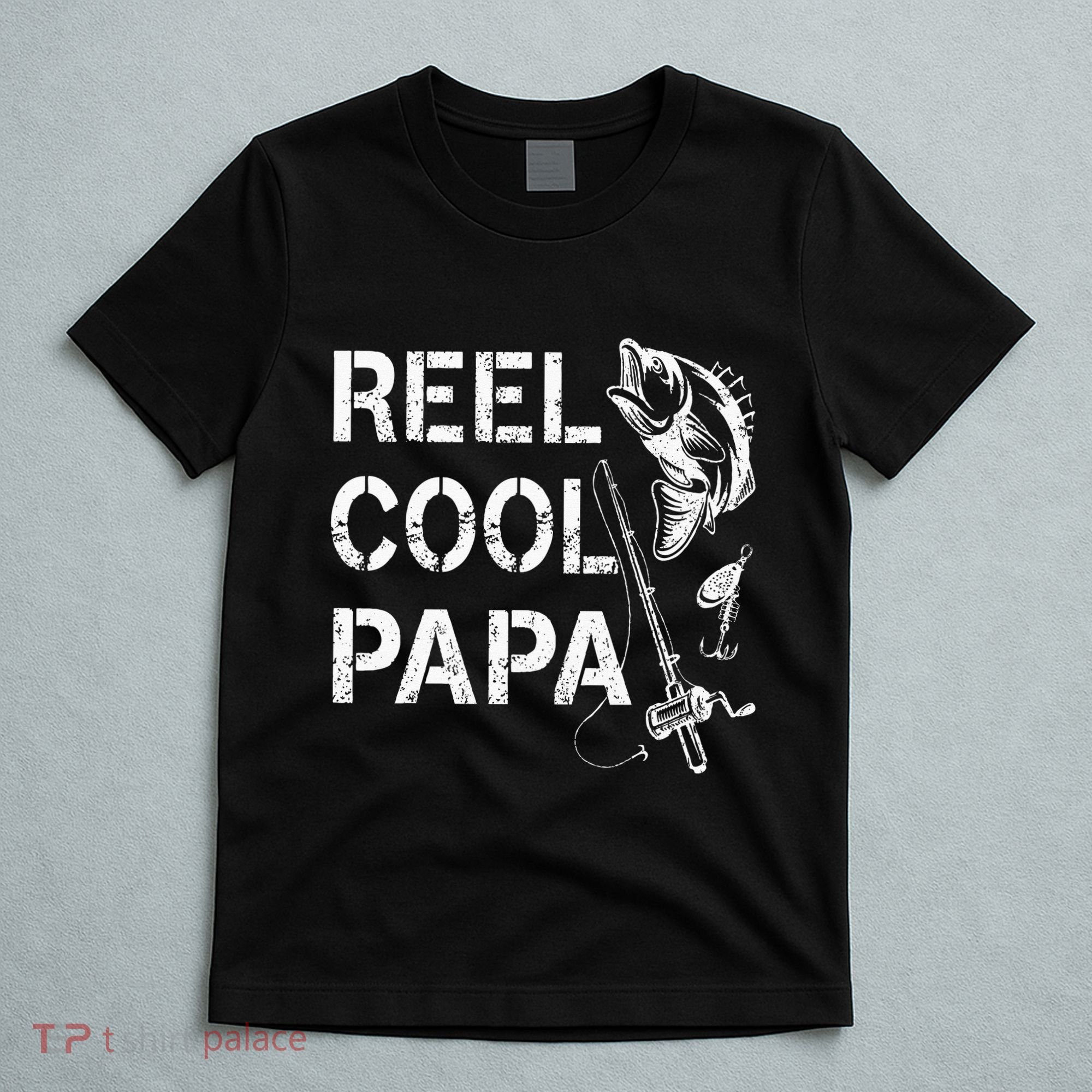 Reel Cool Papa Fishing Dad Gifts Fathers Day Fisherman Fish T-Shirt