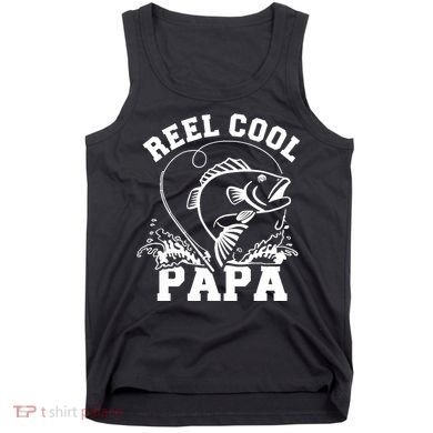 Reel cool Papa dad fishing Tank Top
